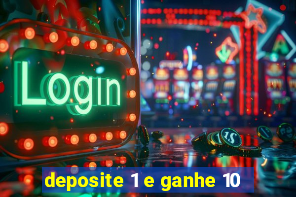 deposite 1 e ganhe 10